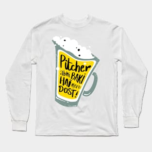 Pitcher Abhi baki hai mere dost Long Sleeve T-Shirt